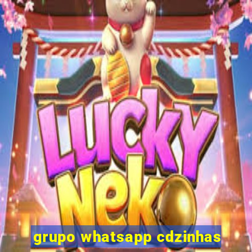 grupo whatsapp cdzinhas